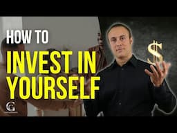How To Invest In YOURSELF!