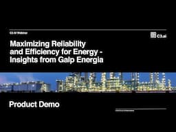 C3 AI Reliability Demo | Maximizing Efficiency for Energy: Insights from Galp Energia
