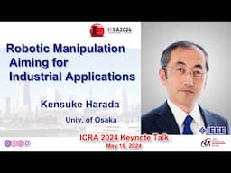 Kensuke Harada -- Robotic Manipulation Aiming for Industrial Applications
