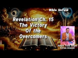 Revelation Ch. 15 The Victory of the Overcomers by Kyrian Uzoeshi
