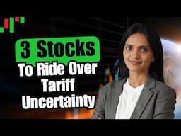 3 Stocks to Ride Over Tariff Uncertainty