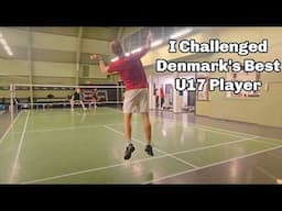 Badminton - I Challenged Denmark's Best U17 Player 🇩🇰 | Match Highlights & Intense Rallies!