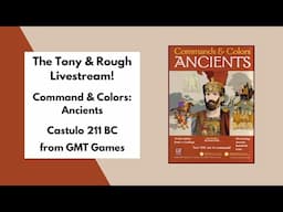 The Tony and Rough Livestream 'Commands & Colors Ancients'