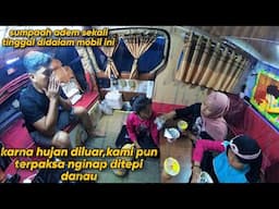 KARNA HUJAN DERAS DILUAR TERPAKSA NGINAP DITEPI DANAU
