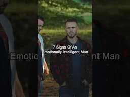7 Signs Of An Emotionally Intelligent Man
