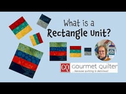 What is a Rectangle Unit?  Leftovers Pantry Quilting Tips & Techniques with GourmetQuilter