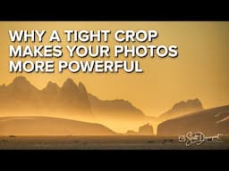 Why a Tight Crop Makes Your Photos More Powerful