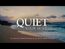 Quiet Your Mind & Stop Overthinking - 10 Minute Meditation