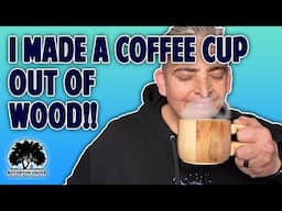 I Made a Coffee Cup Completely Out of Wood!