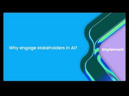 Why engage stakeholders in AI?