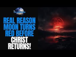 The REAL REASON the MOON Turns BLOOD RED At CHRIST'S RETURN!