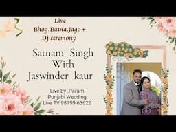 Live Bhog. Batna. Jago +Dj Satnam Singh With Jaswinder kaur Live By. Param Punjabi wedding Live TV 9