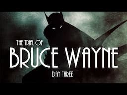 The Trial Of Bruce Wayne Audio Drama: Day Three