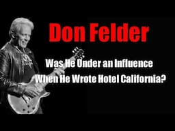 Don Felder & Hotel California *The Uncanny Story No One Talks About *