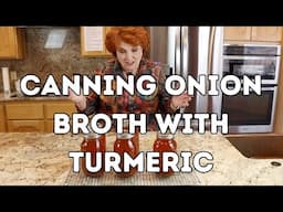 Canning Onion Broth with Turmeric