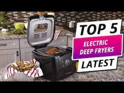 Crispy Results Made Easy: Top 5 Best Electric Deep Fryers 2025