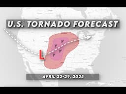 U.S. Tornado Forecast | April 22-29, 2025