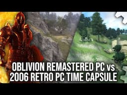 The Elder Scrolls 4 Oblivion Remastered vs Original 2006 Release on Retro PC Time Capsule