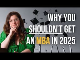 Why You Shouldn't Get an MBA (2025 Update)