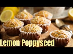 Decadent Lemon Poppyseed Muffins