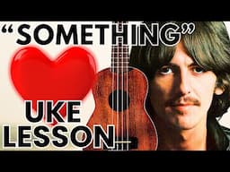 The MOST Beautiful Love Song ever?  How to Play "Something" by The Beatles [Ukulele Tutorial]