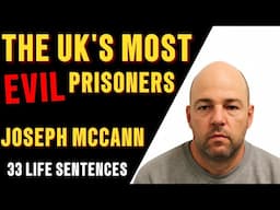 The UK's Most Evil Prisoner: Joseph McCann