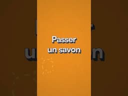 🧼 « Passer un savon » : une expression bien française pour dire qu’on gronde sévèrement quelqu’un.