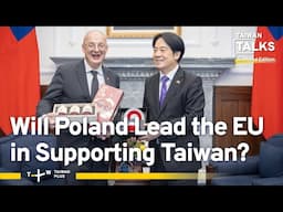 Poland: Taiwan's Most Important Partner in the EU? | Taiwan Talks W7
