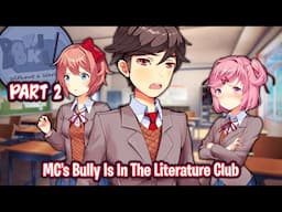 MC's Bully Is In The Literature Club!!!!(Part 2)(DDLC Without A World MOD)