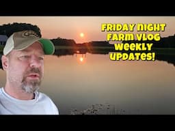 Friday Night Farm Vlog! Missouri homestead updates! HAPPY FRIDAY!