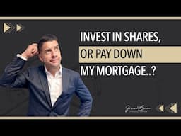 Should I Invest in Shares OR Pay Off My Mortgage