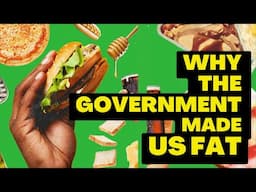 Why The Government Made Us Fat