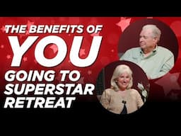The Benefits For YOU to Attend The Superstar Retreat