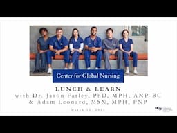 The Center for Global Nursing Presents: Lunch & Learn with Dr. Jason Farley & Adam Leonard