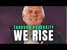 Through Adversity, We Rise - Jim Rohn Motivational Speech