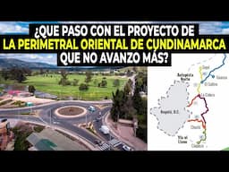 ¿Que Paso Con El Proyecto De La Perimetral Oriental De Cundinamarca Que No Avanzo Más?