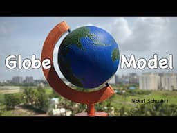 Globe model for school Exhibition_Model of Earth 3d | Nakul Sahu Art