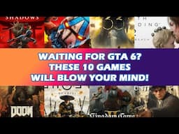 Waiting for GTA 6? These 10 Games Will Blow Your Mind!