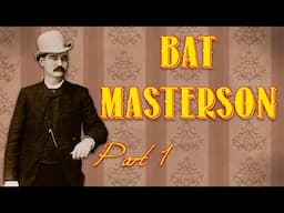 Bat Masterson, Part 1