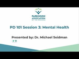 PD 101 Session 3 - Mental Health