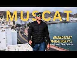 Four Days in Muscat | Oman Desert Marathon Pre-Race
