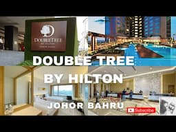 DOUBLE TREE BY HILTON IN JOHOR BAHRU | Best Hotel To Stay in Johor , Malaysia
