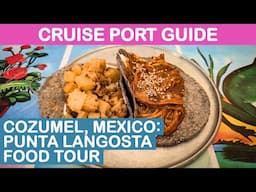 Cozumel, Mexico Cruise Port Guide: Punta Langosta Food Tour