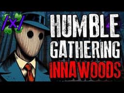 A Humble Gathering Innawoods | 4chan /x/ Innawoods Greentext Stories Thread