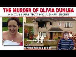 THE MURDER OF OLIVIA DUNLEA: A House Fire That Hid a Dark Secret
