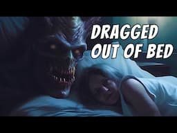 The 3-Year DEMONIC Haunting That Dragged Me Out of Bed