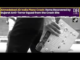 Ahmedabad Air India Plane Crash Items Recovered by Gujarat Anti Terror Squad from the Crash Site