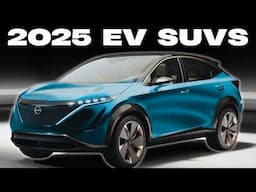 Top 15 Electric SUV Models For 2025