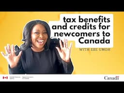 Tax Benefits and Credits for Newcomers to Canada with Ese Umoh