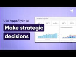 AppsFlyer's CMO Dashboard for Strategic Decisions